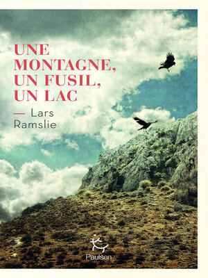 cover image of Une Montagne, un fusil, un lac